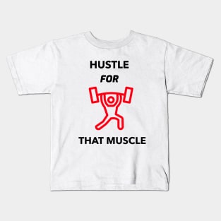 HUSTLE FOR THAT MUSCLE Kids T-Shirt